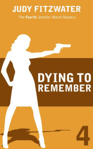 Title: Dying to Remember, Author: Judy Fitzwater