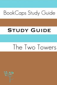 Title: Study Guide - The Two Towers, The Lord of the Rings, Part Two (A BookCaps Study Guide), Author: BookCaps