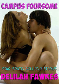 Title: Campus Foursome (Four Erotic College Stories), Author: Delilah Fawkes