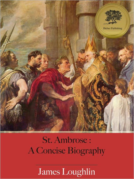 St. Ambrose : A Concise Biography (Illustrated)