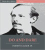 Do and Dare: A Brave Boy’s Fight for Fortune (Illustrated)