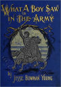 WHAT A BOY SAW IN THE ARMY: A Story of Sight-Seeing and Adventure in the War for the Union