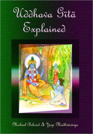 Title: Uddhava Gita Explained, Author: Michael Beloved