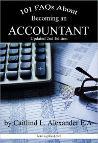 Title: 101 FAQs About Becoming an Accountant, Author: Caitlind Alexander