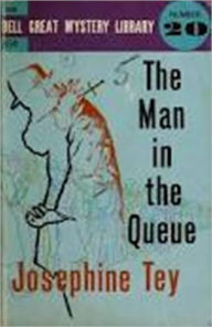 Title: The Man in the Queue, Author: Josephine Tey