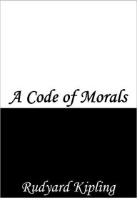 Title: A Code of Morals, Author: Rudyard Kipling