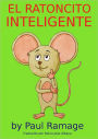 El Ratoncito Inteligente (libro con ilustraciones): Clever Little Mouse - Spanish Edition