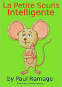 La Petite Souris Intelligente (Un livre d’images pour les enfants): Clever Little Mouse – French Edition