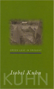 Title: Green Leaf In Drought, Author: Isobel Kuhn