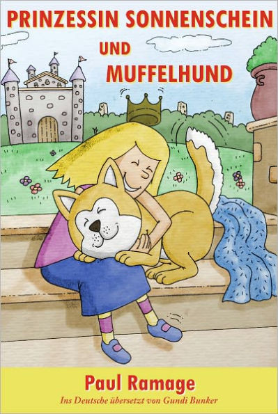 Prinzessin Sonnenschein und Müffelhund die Geschichte (Bilderbuch): The Sunshine Princess and the Stinky Dog – German Edition