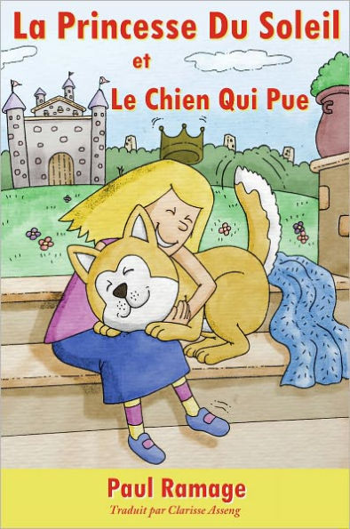 La Princesse Du Soleil et le Chien Qui Pue (Un livre d’images pour les enfants): The Sunshine Princess and the Stinky Dog – French Edition