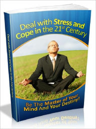 Title: Deal with Stress and Cope in the 21st Century - Be The Master of Your Mind And Your Destiny (Newest Edition), Author: Joye Bridal