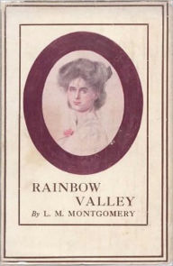 Title: Rainbow Valley, Anne Shirley Series #7 by Lucy Maud Montgomery (Complete Full Version), Author: Lucy Montogmery