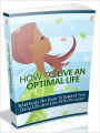 How To Live An Optimal Life - Methods On How To Expand Your Daily life and Live With Purpose (Newest Edition)