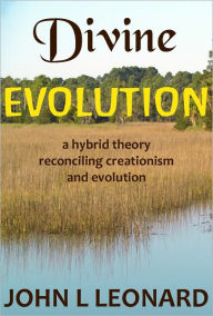 Title: Divine Evolution, Author: John L Leonard