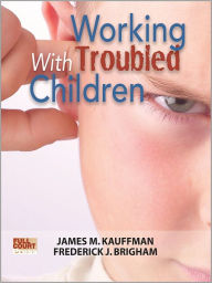Title: Working With Troubled Children, Author: James M. Kauffman
