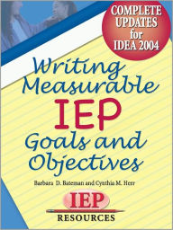 Title: Writing Measurable IEP Goals and Objectives, Author: Barbara D. Bateman