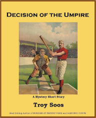 Title: Decision of the Umpire, Author: Troy Soos