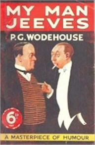 Title: My Man Jeeves by P. G. Wodehouse (Complete Full Version), Author: P. G. Wodehouse