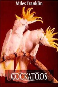 Title: Cockatoos [With ATOC], Author: Miles Franklin