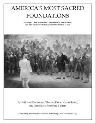Title: AMERICA'S MOST SACRED FOUNDATIONS: The Magna Carta, Blackstone's Commentaries, Common Sense, and other timeless truths that guarantee the freedom of man, Author: Kevin Mark Smith