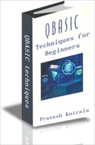 Title: QBASIC techniques for Beginners, Author: Pravesh Koirala