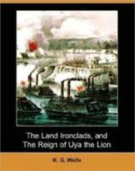 The Reign of Uya the Lion & The Land Ironclads