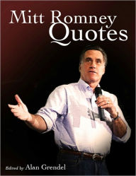 Title: Mitt Romney - Patriotism, Policy & Plain Talk from the 2012 Republican Presidential Candidate, Author: Alan Grendel