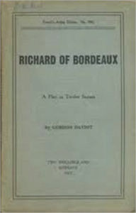 Title: Richard Of Bordeaux, Author: Gordon Daviot