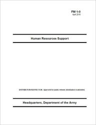 Title: Field Manual FM 1-0 Human Resources Support April 2010 US Army, Author: United States Government US Army