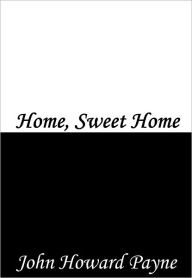 Title: Home, Sweet Home, Author: John Howard Payne