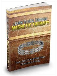 Title: Relieves Stress And Soothes Pain - Learn To Healing Through Magnetic Therapy - The Healing Power Of Magnetic Therapy, Author: Irwing