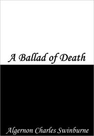 Title: A Ballad of Death, Author: Algernon Charles Swinburne