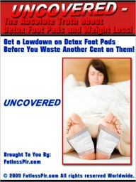 Title: UNCOVERED - The Absolute Truth about Detoxification and Weight Loss! AAA+++, Author: Amelia Jonan