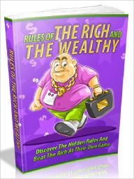 Title: Rules Of The Rich And Wealthy - Discover the hidden rules and beat the rich at their own game, Author: Joye Bridal