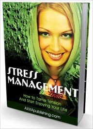 Title: Stress Management - How to Tame Tension And Start Enjoying Your Life, Author: Joye Bridal