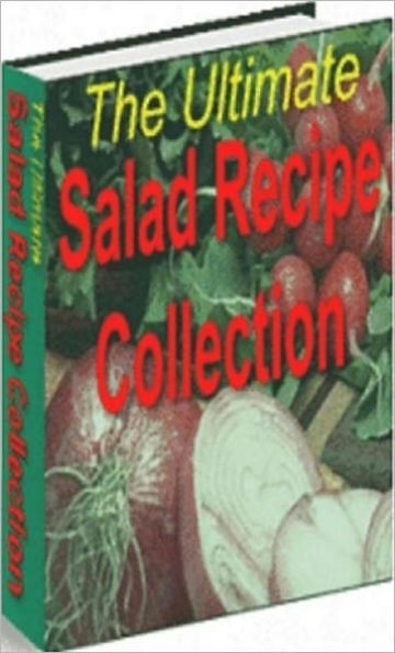 Your Kitchen Guide - The Ultimate Salad Recipe Collection - The unique flavors of a salad