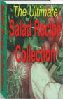 Quick and Easy Cooking Recipes - The Ultimate Salad Recipe Collection - The perfect accompaniment to an elaborate dinner