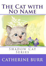 Title: The Cat with No Name, Author: Catherine Burr
