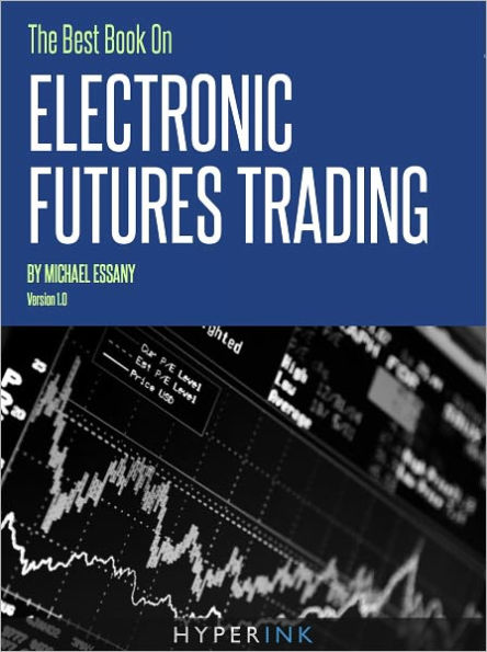 The Best Book on Electronic Futures Trading