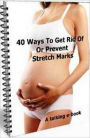 Study Guide - 40 Ways to Get Rid of Stretch Marks - They can happen to men and women, young and old.