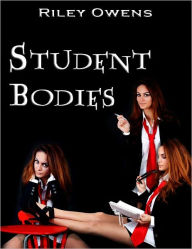 Title: Student Bodies: A Tale of College Sex, Author: Riley Owens