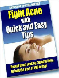 Title: Beauty & Grooming eBook - Fight Acne with Quick and Easy Tips - skin disorder affects millions of people from different walks of life, annually..., Author: Self Improvement