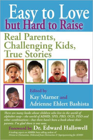 Title: Easy to Love but Hard to Raise: Real Parents, Challenging Kids, True Stories, Author: Kay Marner