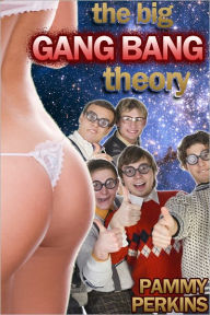 Title: The Big Gang Bang Theory, Author: Pammy Perkins