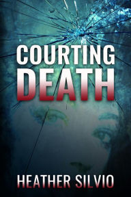 Title: Courting Death, Author: Heather Silvio