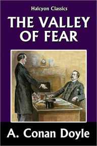Title: The Valley of Fear by Sir Arthur Conan Doyle [Sherlock Holmes #7], Author: Arthur Conan Doyle