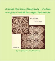 Title: Crochet Heirloom Bedspreads Vintage Motifs to Crochet a Beautiful Bedspread Pattern, Author: Bookdrawer