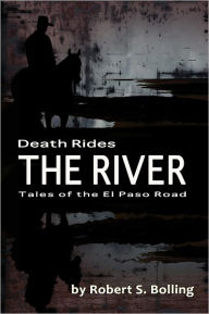 Title: Death Rides the River, Author: Robert S. Bolling