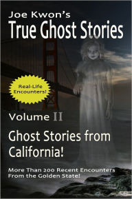 Title: True Ghost Stories from California, Author: Joe Kwon